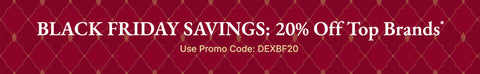 Black Friday Savings: 20% Off Top Brands* Use Promo Code: DEXBF20