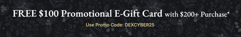 free $100 promotional e-gift card with $200+ purchase* use promo code: DEXCYBER25